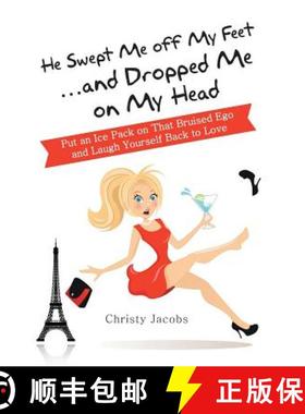 【3-4周达】He Swept Me Off My Feet ... and Dropped Me on My Head: Put an Ice Pack on That Bruised Ego... [9781452584188]