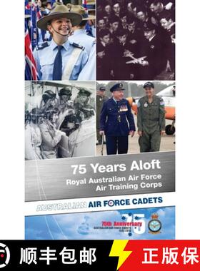 预订 75 Years Aloft: Royal Australian Air Force Air Training Corps: Australian Air Force Cadets, 1941... [9781326142995]