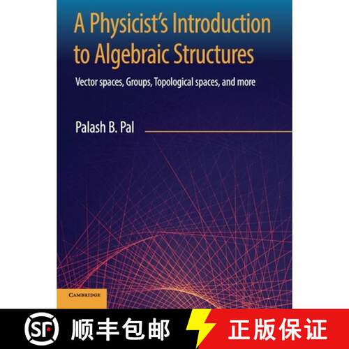 预订 精装 A Physicist's Introduction to Algebraic Structures: Vector Spaces, Groups, Topological Spac... [9781108492201]