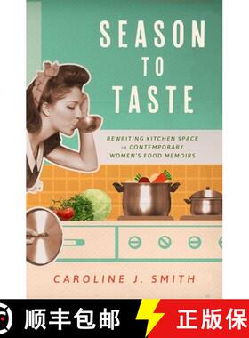 【3-4周达】Season to Taste: Rewriting Kitchen Space in Contemporary Women's Food Memoirs (Hardback) [9781496845610]