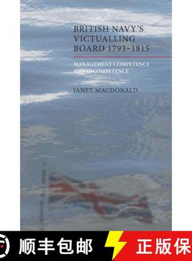 【3-4周达】The British Navy's Victualling Board, 1793-1815: Management Competence and Incompetence [9781843835530]