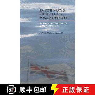 【3-4周达】The British Navy′s Victualling Board, 1793–1815 – Management Competence and Incompetence [9781843835530]