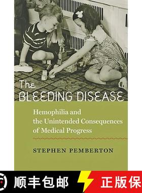 预订 The Bleeding Disease: Hemophilia and the Unintended Consequences of Medical Progress [9781421401157]
