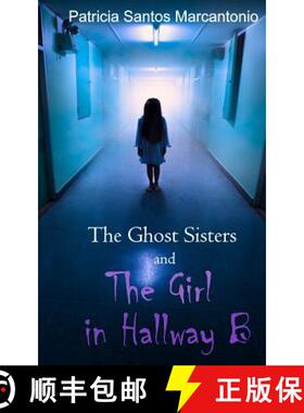 【3-4周达】The Ghost Sisters and the Girl in Hallway B [9780692643969]