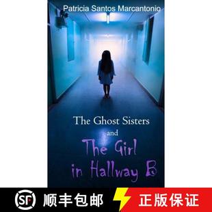 【3-4周达】The Ghost Sisters and the Girl in Hallway B [9780692643969]