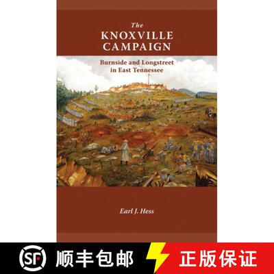 【3-4周达】The Knoxville Campaign: Burnside and Longstreet in East Tennessee [9781572339958]