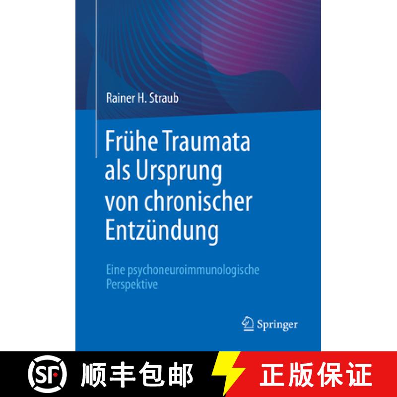 【3-4周达】Frühe Traumata ALS Ursprung Von Chronischer Entzündung: Eine Psychoneuroimmunologische P... [9783662652374]