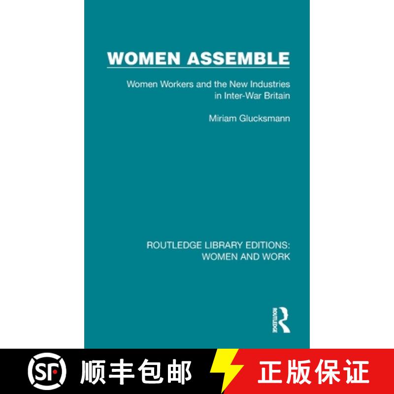 【3-4周达】Women Assemble: Women Workers and the New Industries in Inter-War Britain [9781032285481]