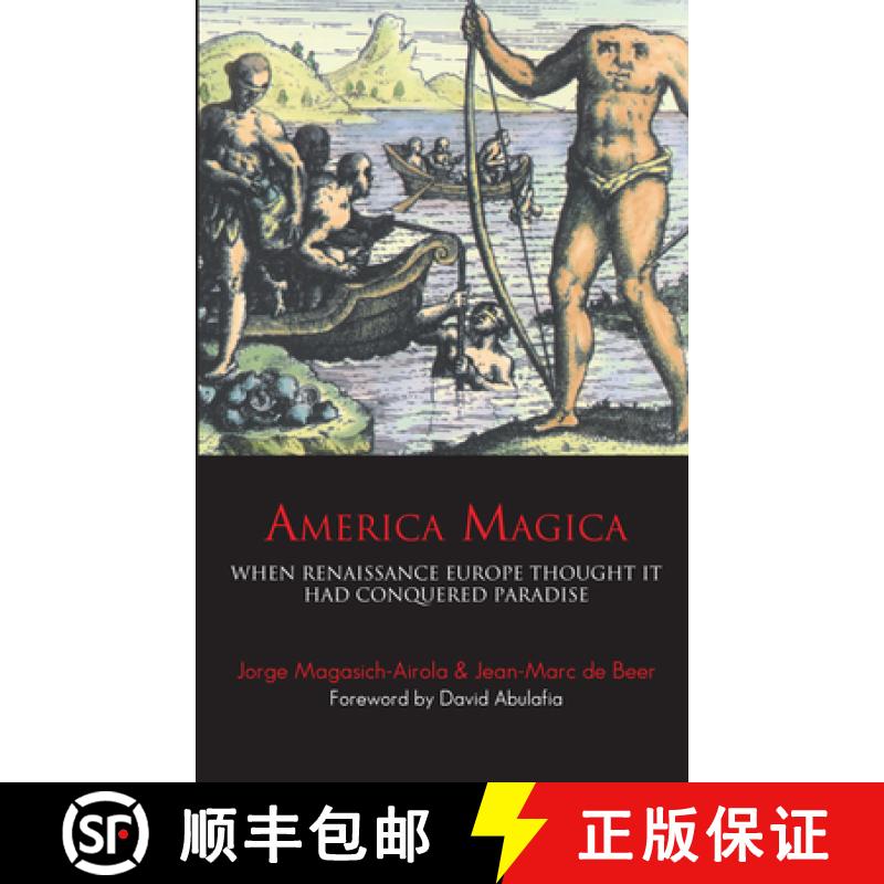 【3-4周达】America Magica : When Renaissance Europe Thought it had Conquered Paradise [9781843312925]