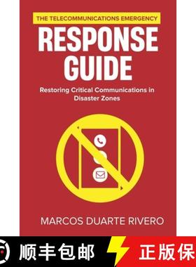 【3-4周达】The Telecommunications Emergency Response Guide: Restoring Critical Communications in Disa... [9798230038412]