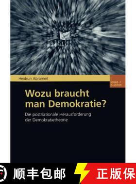 【3-4周达】Wozu braucht man Demokratie? : Die postnationale Herausforderung der Demokratietheorie [9783810033505]