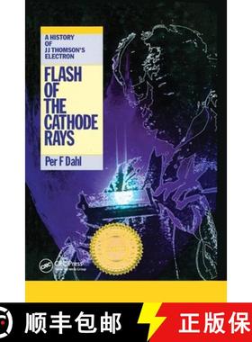 【3-4周达】Flash of the Cathode Rays: A History of J J Thomson's Electron [9780367401092]