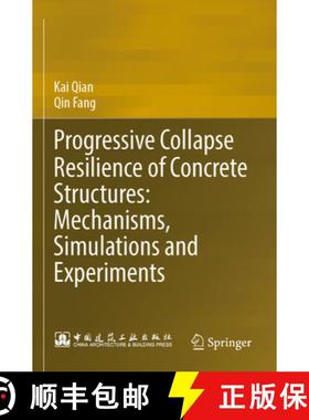 【3-4周达】Progressive Collapse Resilience of Concrete Structures: Mechanisms, Simulations and Experi... [9789819907748]