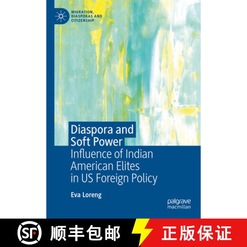 【3-4周达】Diaspora and Soft Power: Influence of Indian American Elites in Us Foreign Policy [9783031917691]