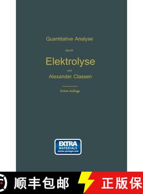 【3-4周达】Quantitative chemische Analyse durch Elektrolyse: Nach eigenen Methoden (3. Auflage 1892) ... [9783662355312]
