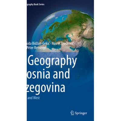 【4周达】The Geography of Bosnia and Herzegovina: Between East and West [9783030985257]