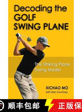 预订 Decoding the Golf Swing Plane: The Striking Plane Swing Model [9780692217085]