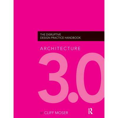 【4周达】Architecture 3.0: The Disruptive Design Practice Handbook [9781138143852]