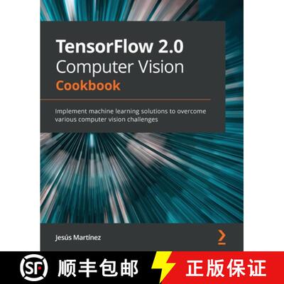 预订 TensorFlow 2.0 Computer Vision Cookbook: Implement machine learning solutions to overcome variou... [9781838829131]
