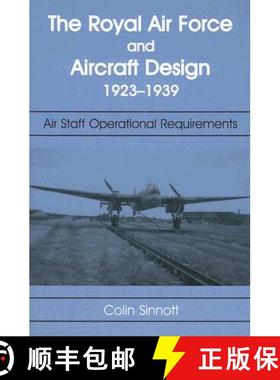 【3-4周达】The RAF and Aircraft Design: Air Staff Operational Requirements 1923-1939 [9780714651583]