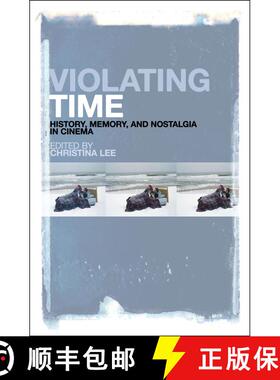【3-4周达】Violating Time: History, Memory, and Nostalgia in Cinema [9781441151315]