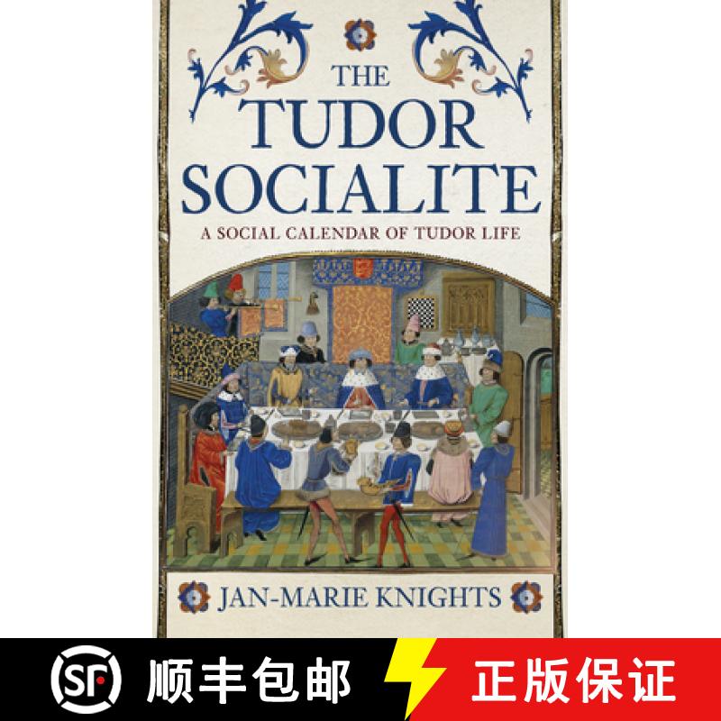 【2-3周达】The Tudor Socialite: A Social Calendar of Tudor Life [9781398119567]