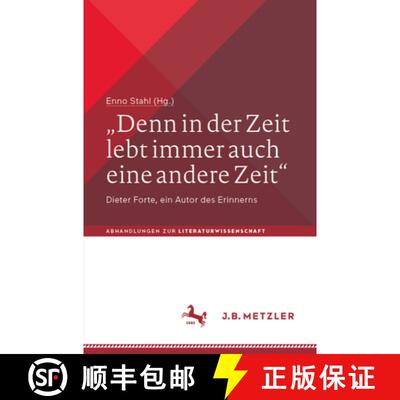 【3-4周达】„Denn in der Zeit lebt immer auch eine andere Zeit“: Dieter Forte, ein Autor des Erinnerns [9783662726181]