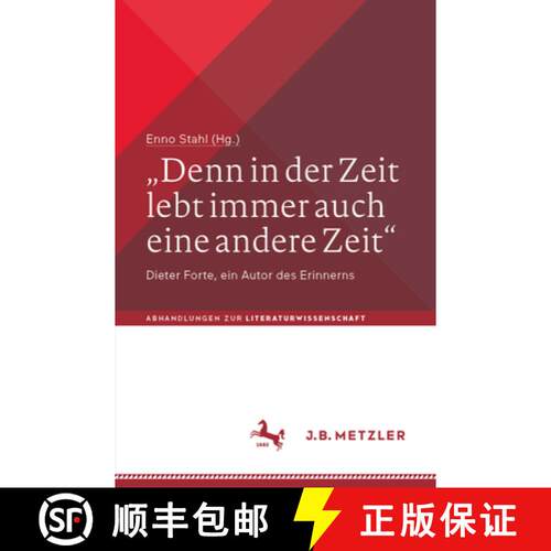 【3-4周达】„Denn in der Zeit lebt immer auch eine andere Zeit“: Dieter Forte, ein Autor des Erinnerns [9783662726181]