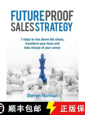 【3-4周达】Future Proof Sales Strategy: 7 Steps to Rise Above the Chaos, and Transform Your Team and ... [9780648430728]