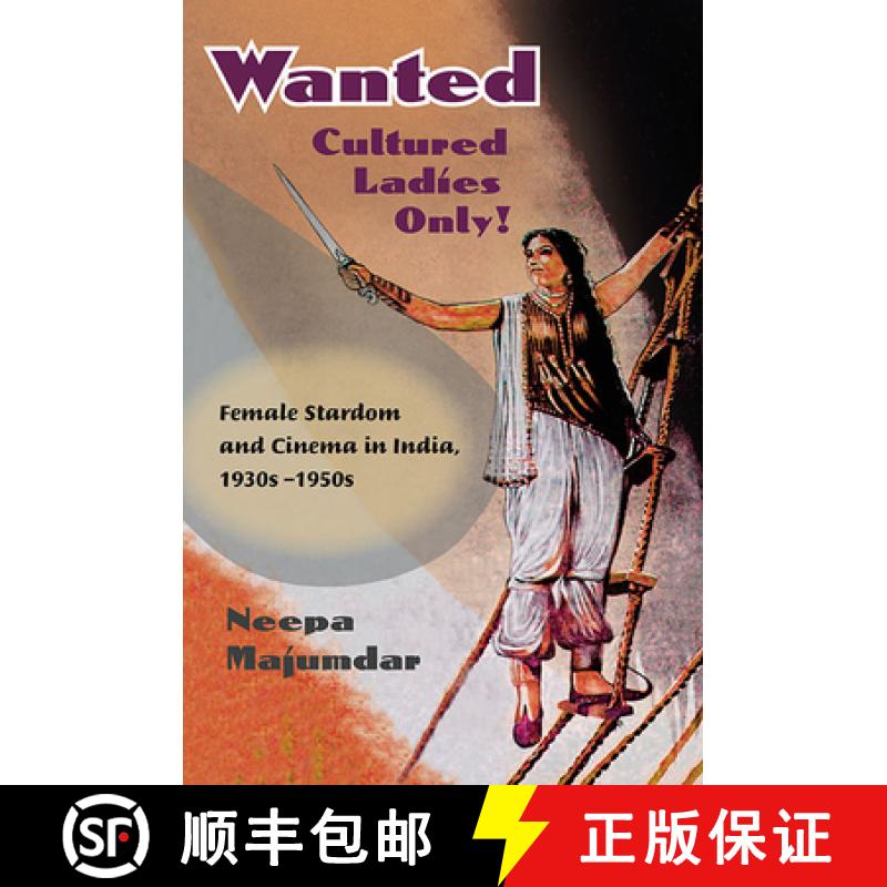 【3-4周达】Wanted Cultured Ladies Only!: Female Stardom and Cinema in India, 1930s-1950s [9780252076282]