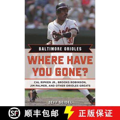【3-4周达】精装 Baltimore Orioles: Where Have You Gone? Cal Ripken Jr., Brooks Robinson, Jim Palmer, ... [9781683580294]