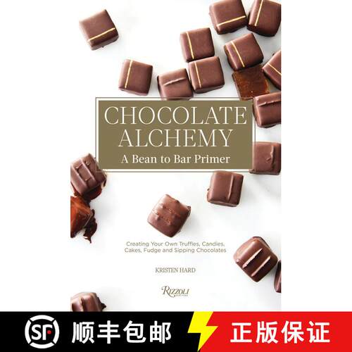 【3-4周达】精装 Chocolate Alchemy: A Bean-To-Bar Primer: Creating Your Own Terrific Truffles, Candy, ... [9780847858415]
