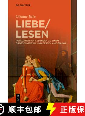 预订 Liebelesen: Potsdamer Vorlesungen Zu Einem Grossen Gefuhl Und Dessen Aneignung [9783110665062]
