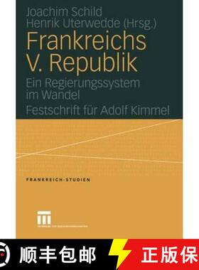 【3-4周达】Frankreichs V. Republik: Ein Regierungssystem Im Wandel. Festschrift Für Adolf Kimmel [9783531148021]