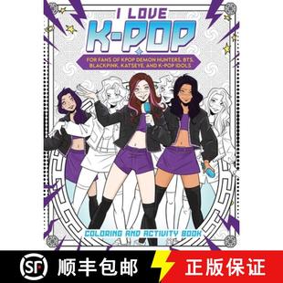 【3-4周达】I Love K-Pop Coloring and Activity Book: For Fans of Kpop Demon Hunters, Bts, Blackpink, K... [9781958862186]