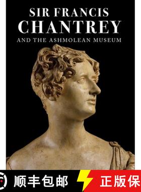 【3-4周达】Sir Francis Chantrey and the Ashmolean Museum [9781854442598]