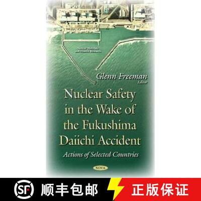 【3-4周达】Nuclear Safety in the Wake of the Fukushima Daiichi Accident: Actions of Selected Countries [9781634822800]