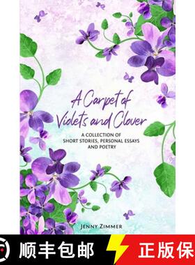 预订 A Carpet Of Violets and Clover: A Soulful Collection of Short Stories, Personal Essays & Poems [9798986221823]