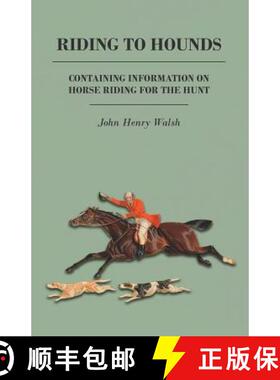 【3-4周达】Riding to Hounds - Containing Information on Horse Riding for the Hunt [9781446536339]