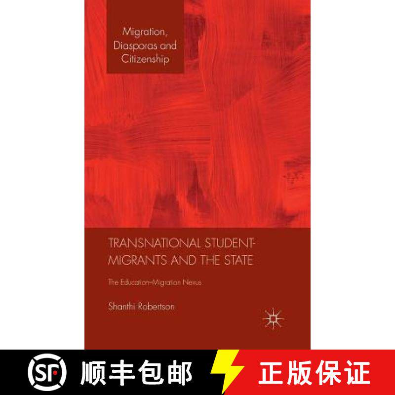 【3-4周达】Transnational Student-Migrants and the State : The Education-Migration Nexus [9781349443277]