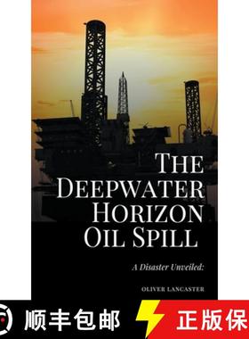 【3-4周达】The Deepwater Horizon Oil Spill of 2010: A Disaster Unveiled [9798223252436]