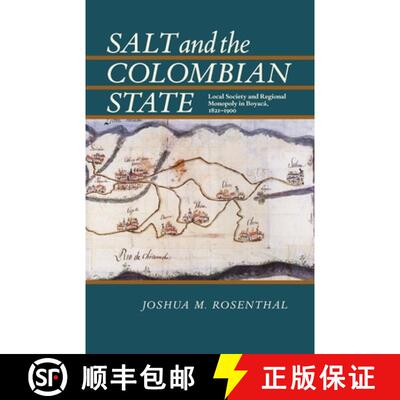 【3-4周达】Salt and the Colombian State: Local Society and Regional Monopoly in Boyaca, 1821-1900 [9780822961802]
