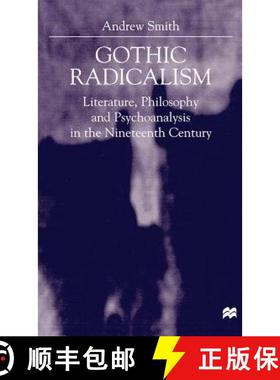 【3-4周达】Gothic Radicalism: Literature, Philosophy and Psychoanalysis in the Nineteenth Century [9780312230425]