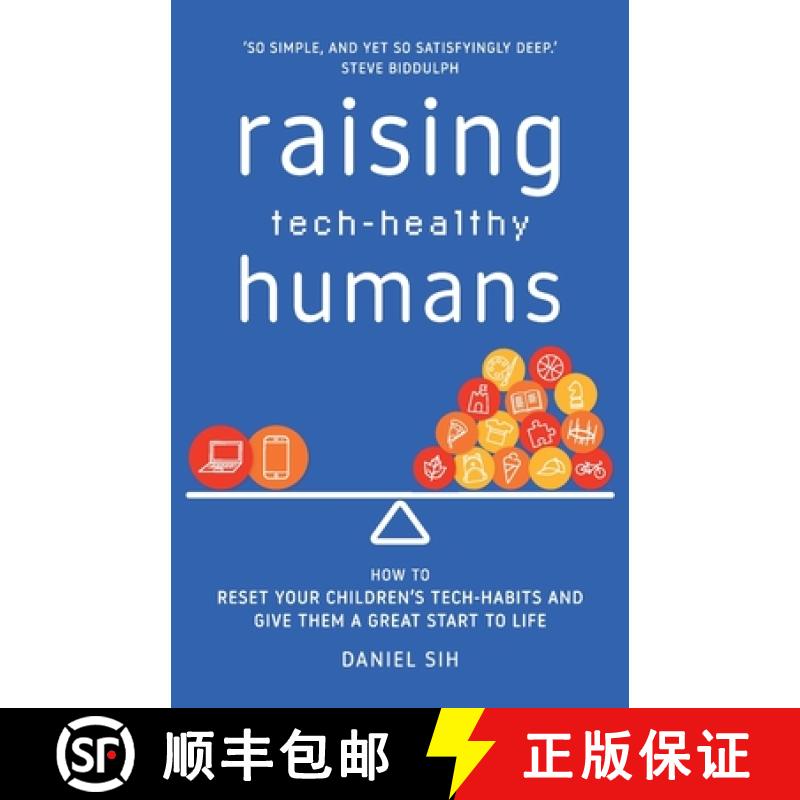 【3-4周达】Raising Tech-Healthy Humans: How to reset your children's tech-habits and give them a grea... [9781922764577]
