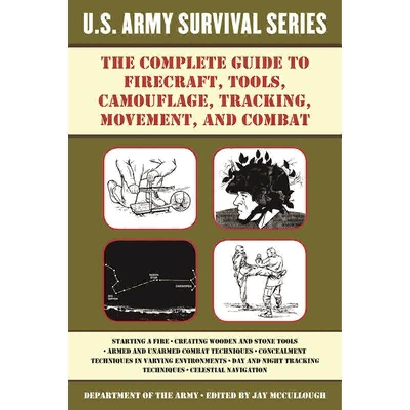 预订 The Complete U.S. Army Survival Guide to Firecraft, Tools, Camouflage, Tracking, Movement, and C... [9781510707443]使用感如何?