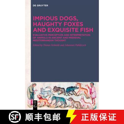 预订 Impious Dogs, Haughty Foxes and Exquisite Fish: Evaluative Perception and Interpretation of Anim... [9783110572995]