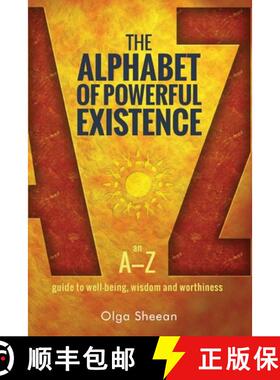 预订 The Alphabet of Powerful Existence: An A-Z guide to well-being, wisdom and worthiness [9780987929129]
