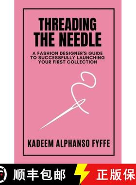 【3-4周达】Threading the Needle: A Fashion Designer's Guide to Successfully Launching Your First Coll... [9798218955182]