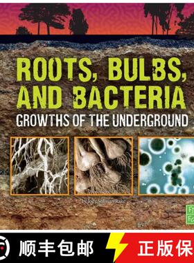 预订 Roots, Bulbs, and Bacteria: Growths of the Underground [9781491450628]