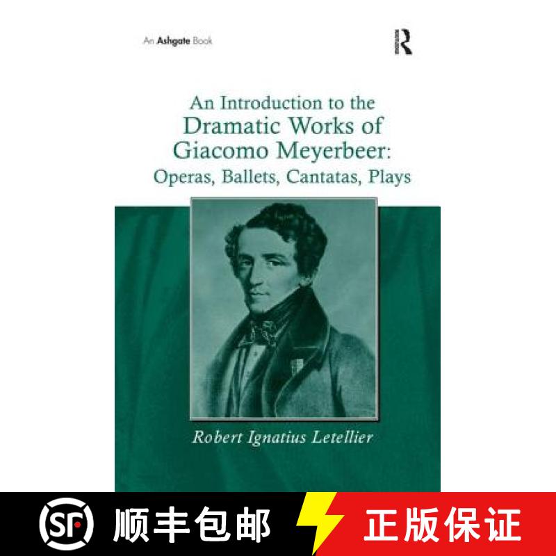 【3-4周达】An Introduction to the Dramatic Works of Giacomo Meyerbeer: Operas, Ballets, Cantatas, Pla... [9781138257641]